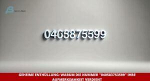 Geheime Enthüllung: Warum die Nummer 040583753599 Ihre Aufmerksamkeit Verdient